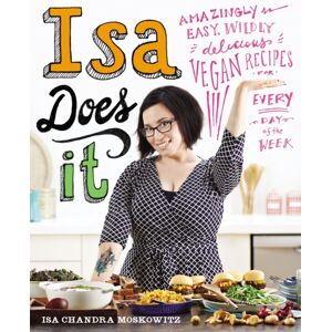 Little, Brown Book Group Isa Does It : Amazingly Easy, Wildly Delicious Vegan Recipes For Every Day Of The Week Little, Brown Book Group Isa Does It : Amazingly Easy, Wildly Delicious Vegan Recipes For Every Day Of The Week