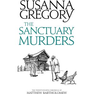 Little, Brown Book Group The Sanctuary Murders : The Twenty-Fourth Chronicle Of Matthew Bartholomew Little, Brown Book Group The Sanctuary Murders : The Twenty-Fourth Chronicle Of Matthew Bartholomew