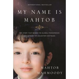 Little, Brown Book Group My Name Is Mahtob : The Story That Began In The Global Phenomenon Not Without My Daughter Continues Little, Brown Book Group My Name Is Mahtob : The Story That Began In The Global Phenomenon Not Without My Daughter Continues