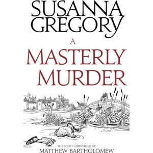 Little, Brown Book Group A Masterly Murder : The Sixth Chronicle Of Matthew Bartholomew Little, Brown Book Group A Masterly Murder : The Sixth Chronicle Of Matthew Bartholomew