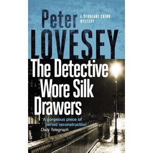 Little, Brown Book Group The Detective Wore Silk Drawers : The Second Sergeant Cribb Mystery Little, Brown Book Group The Detective Wore Silk Drawers : The Second Sergeant Cribb Mystery