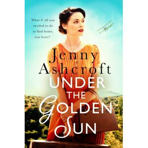 Little, Brown Book Group Under The Golden Sun : 'Jenny Ashcroft'S Yet' Dinah Jeffries Little, Brown Book Group Under The Golden Sun : 'Jenny Ashcroft'S Yet' Dinah Jeffries