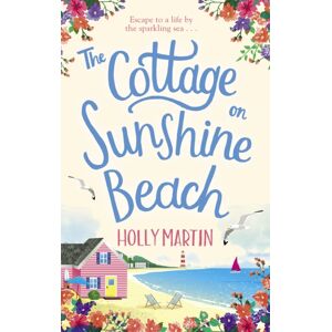 Little, Brown Book Group The Cottage On Sunshine Beach : An Utterly Gorgeous Feel Good Romantic Comedy Little, Brown Book Group The Cottage On Sunshine Beach : An Utterly Gorgeous Feel Good Romantic Comedy