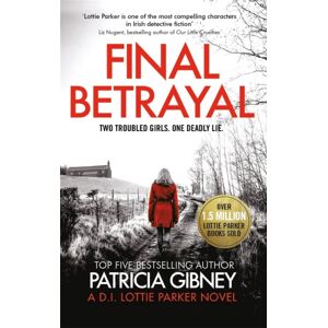 Little, Brown Book Group Final Betrayal : An Absolutely Gripping Crime Thriller Little, Brown Book Group Final Betrayal : An Absolutely Gripping Crime Thriller