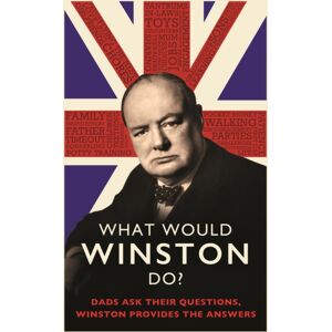 Little, Brown Book Group What Would Winston Do?: Dads Ask Their Questions, Winston Provides The Answers : The Perfect Gift For Dads This Christmas Little, Brown Book Group What Would Winston Do?: Dads Ask Their Questions, Winston Provides The Answers : The Perfect Gift For Dads This Christmas