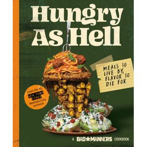 Little, Brown Book Group Hungry As Hell : Plant-Based Meals To Live By, Flavour To Die For Little, Brown Book Group Hungry As Hell : Plant-Based Meals To Live By, Flavour To Die For