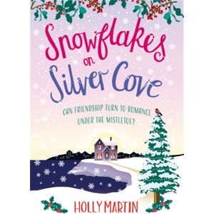 Little, Brown Book Group Snowflakes On Silver Cove : A Festive, Feel-Good Christmas Romance Little, Brown Book Group Snowflakes On Silver Cove : A Festive, Feel-Good Christmas Romance