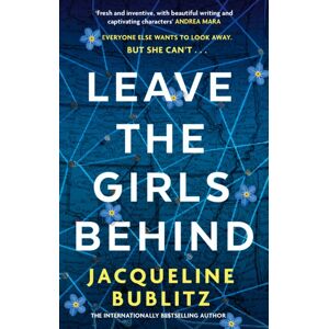 Little, Brown Book Group Leave The Girls Behind : The Brand- Unflinching Thriller That Demands To Be Devoured And Discussed Little, Brown Book Group Leave The Girls Behind : The Brand- Unflinching Thriller That Demands To Be Devoured And Discussed