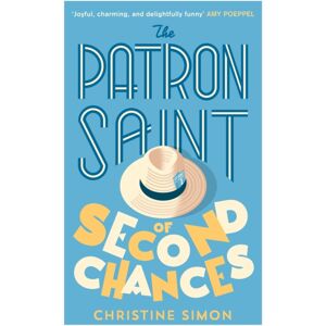 Little, Brown Book Group The Patron Saint Of Second Chances : The Most Uplifting Book You’ll Read This Year Little, Brown Book Group The Patron Saint Of Second Chances : The Most Uplifting Book You’ll Read This Year