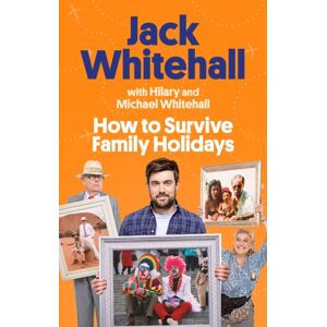Little, Brown Book Group How To Survive Family Holidays : The Hilarious Memoir From The Stars Of Travels With My Father Little, Brown Book Group How To Survive Family Holidays : The Hilarious Memoir From The Stars Of Travels With My Father