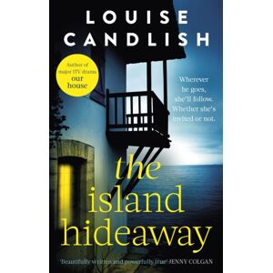 Little, Brown Book Group The Island Hideaway : The Unforgettable Debut Novel From The Sunday Times selling Author Of Our House Little, Brown Book Group The Island Hideaway : The Unforgettable Debut Novel From The Sunday Times selling Author Of Our House