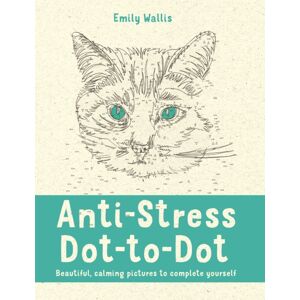 Pan Macmillan Anti-Stress Dot-To-Dot : Beautiful, Calming Pictures To Complete Yourself Pan Macmillan Anti-Stress Dot-To-Dot : Beautiful, Calming Pictures To Complete Yourself