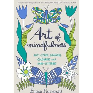 Pan Macmillan Art Of Mindfulness : Anti-Stress Drawing, Colouring And Hand Lettering Pan Macmillan Art Of Mindfulness : Anti-Stress Drawing, Colouring And Hand Lettering