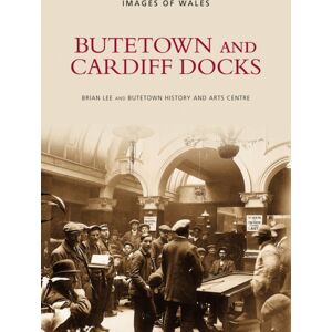 The History Press Ltd Butetown And Cardiff Docks The History Press Ltd Butetown And Cardiff Docks