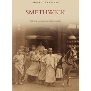 The History Press Ltd Smethwick : Images Of England The History Press Ltd Smethwick : Images Of England