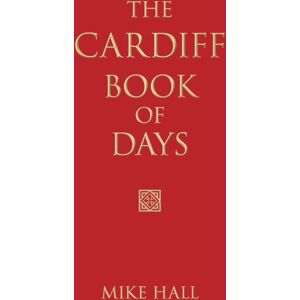 The History Press Ltd The Cardiff Book Of Days The History Press Ltd The Cardiff Book Of Days