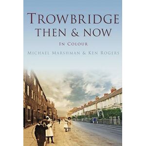 Batsford Trowbridge Then & Now Batsford Trowbridge Then & Now