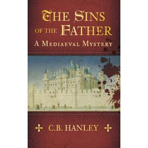 The History Press Ltd The Sins Of The Father : A Mediaeval Mystery (Book 1) The History Press Ltd The Sins Of The Father : A Mediaeval Mystery (Book 1)