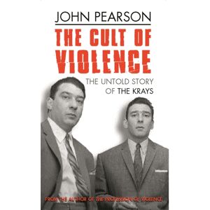 Orion Publishing Co The Cult Of Violence : The Untold Story Of The Krays Orion Publishing Co The Cult Of Violence : The Untold Story Of The Krays