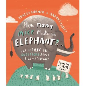 Pan Macmillan How Many Mice Make An Elephant? : And Other Big Questions About Size And Distance Pan Macmillan How Many Mice Make An Elephant? : And Other Big Questions About Size And Distance
