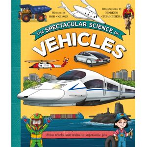 Pan Macmillan The Spectacular Science Of Vehicles : From Trucks And Trains To Supersonic Jets Pan Macmillan The Spectacular Science Of Vehicles : From Trucks And Trains To Supersonic Jets
