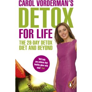 Ebury Publishing Carol Vorderman'S Detox For Life: The 28 Day Detox Diet And Beyond Ebury Publishing Carol Vorderman'S Detox For Life: The 28 Day Detox Diet And Beyond