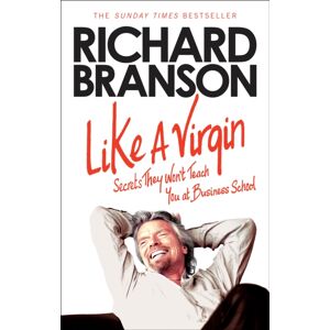 Ebury Publishing Like A Virgin : Secrets They Won’t Teach You At Business School Ebury Publishing Like A Virgin : Secrets They Won’t Teach You At Business School