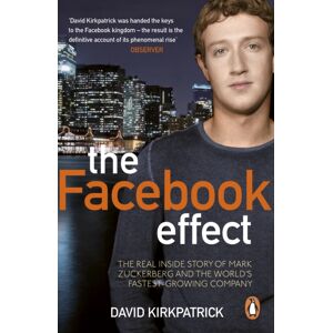 Ebury Publishing The Facebook Effect : The Real Inside Story Of Mark Zuckerberg And The World'S Fastest Growing Company Ebury Publishing The Facebook Effect : The Real Inside Story Of Mark Zuckerberg And The World'S Fastest Growing Company