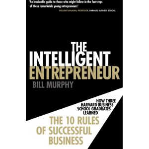 Ebury Publishing The Intelligent Entrepreneur : How Three Harvard Business School Graduates Learned The 10 Rules Of Successful Business Ebury Publishing The Intelligent Entrepreneur : How Three Harvard Business School Graduates Learned The 10 Rules Of Successful Business
