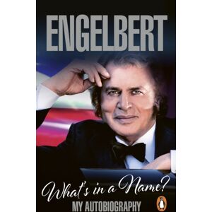 Ebury Publishing Engelbert - What'S In A Name? : My Autobiography Ebury Publishing Engelbert - What'S In A Name? : My Autobiography