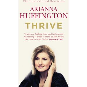 Ebury Publishing Thrive : The Third Metric To Redefining Success And Creating A Happier Life Ebury Publishing Thrive : The Third Metric To Redefining Success And Creating A Happier Life