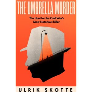 Ebury Publishing The Umbrella Murder : The Hunt For The Cold War'S Most Notorious Killer Ebury Publishing The Umbrella Murder : The Hunt For The Cold War'S Most Notorious Killer