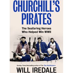 Ebury Publishing Churchill’s Pirates : The Seafaring Heroes Who Helped Win Wwii Ebury Publishing Churchill’s Pirates : The Seafaring Heroes Who Helped Win Wwii