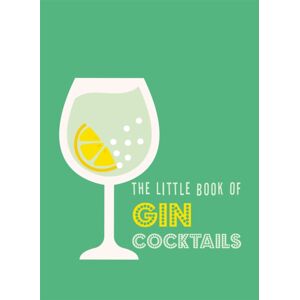 Octopus Publishing Group The Little Book Of Gin Cocktails Octopus Publishing Group The Little Book Of Gin Cocktails