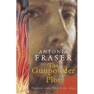 Orion Publishing Co The Gunpowder Plot : Terror And Faith In 1605 Orion Publishing Co The Gunpowder Plot : Terror And Faith In 1605