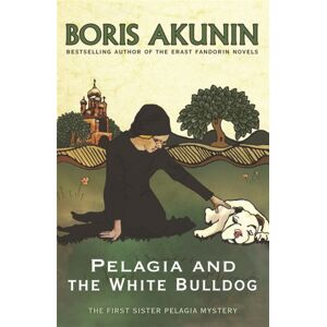 Orion Publishing Co Pelagia And The White Bulldog : The First Sister Pelagia Mystery Orion Publishing Co Pelagia And The White Bulldog : The First Sister Pelagia Mystery