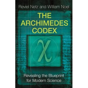 Orion Publishing Co The Archimedes Codex : Revealing The Secrets Of The World'S Greatest Palimpsest Orion Publishing Co The Archimedes Codex : Revealing The Secrets Of The World'S Greatest Palimpsest
