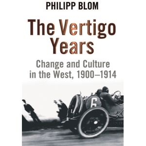 Orion Publishing Co The Vertigo Years : Change And Culture In The West, 1900-1914 Orion Publishing Co The Vertigo Years : Change And Culture In The West, 1900-1914