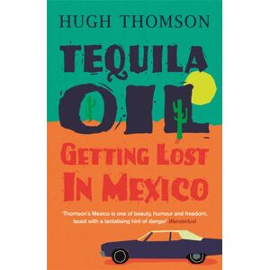 Orion Publishing Co Tequila Oil : Getting Lost In Mexico Orion Publishing Co Tequila Oil : Getting Lost In Mexico