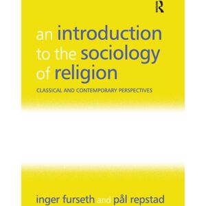 Taylor & Francis Ltd An Introduction To The Sociology Of Religion : Classical And Contemporary Perspectives Taylor & Francis Ltd An Introduction To The Sociology Of Religion : Classical And Contemporary Perspectives