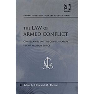 Taylor & Francis Ltd The Law Of Armed Conflict : Constraints On The Contemporary Use Of Military Force Taylor & Francis Ltd The Law Of Armed Conflict : Constraints On The Contemporary Use Of Military Force