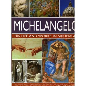 Anness Publishing Michelangelo: His Life & Works In 500 Images Anness Publishing Michelangelo: His Life & Works In 500 Images
