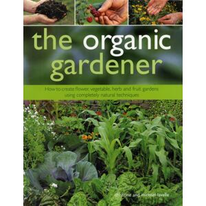 Anness Publishing Organic Gardener Anness Publishing Organic Gardener