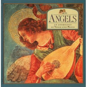 Anness Publishing Angels: An Anthology Of Verse And Prose Anness Publishing Angels: An Anthology Of Verse And Prose