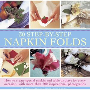 Anness Publishing 30 Step-By-Step Napkin Folds Anness Publishing 30 Step-By-Step Napkin Folds