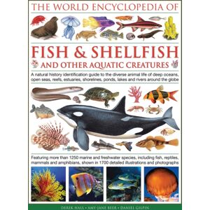 Anness Publishing World Encyclopedia Of Fish & Shellfish And Other Aquatic Creatures Anness Publishing World Encyclopedia Of Fish & Shellfish And Other Aquatic Creatures