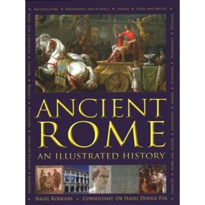 Anness Publishing Ancient Rome : An Illustrated History Anness Publishing Ancient Rome : An Illustrated History