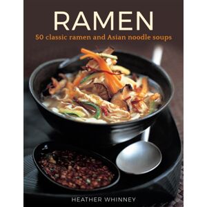 Anness Publishing Ramen : 50 Classic Ramen And Asian Noodle Soups Anness Publishing Ramen : 50 Classic Ramen And Asian Noodle Soups
