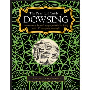 Anness Publishing Dowsing, The Practical Guide To : How To Harness The Earth’s Energies For Health And Healing, With 150 Step-By-Step Photographs Anness Publishing Dowsing, The Practical Guide To : How To Harness The Earth’s Energies For Health And Healing, With 150 Step-By-Step Photographs