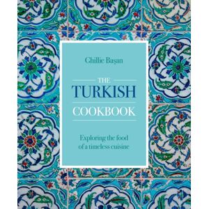 Anness Publishing The Turkish Cookbook : Exploring The Food Of A Timeless Cuisine Anness Publishing The Turkish Cookbook : Exploring The Food Of A Timeless Cuisine